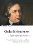 Charles de Montalembert - L'église, la politique, la liberté, l'Église, la politique, la liberté