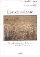 Lux ex oriente, ni vers Jérusalem, ni vers la Mecque, mais vers l'Orient