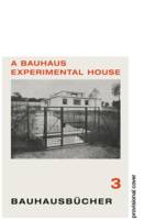 A Bauhaus Experimental House (Bauhausbucher 3) /anglais