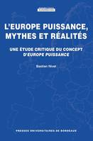 L'Europe puissance, mythes et réalités, Une étude critique du concept d'europe puissance