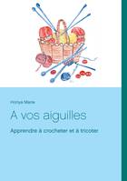 A vos aiguilles, Apprendre à crocheter et tricoter