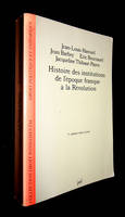 Histoire des institutions de l'époque franque à la Révolution