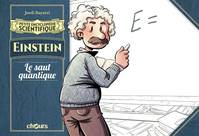 Histoire complète, Petite encyclopédie scientifique - Einstein, Le saut quantique