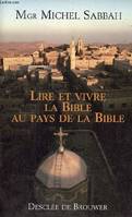 Lire et vivre la Bible au pays de la Bible