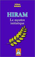 Hiram - le mystere initiatique, le secret initiatique