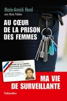 Au coeur de la prison des femmes, Ma vie de surveillante