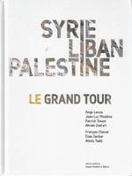 Syrie Liban Palestine, le grand tour