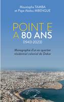 Point E a 80 ans (1943-2023), Monographie d'un ex-quartier résidentiel colonial de Dakar