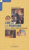 Tome 2, Dans le secret des ateliers, Lire la peinture Tome II : Dans le secret des ateliers