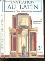 Invitation au latin de césar à marc-aurèle - troisième et grands commençants, de César à Marc-Aurèle