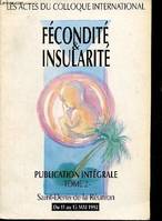 Les actes du colloque international - Fécondité & insularité - publication intégrale - Tome 2 - Saint Denis de la Réunion du 11 au 15 mai 1992., publication intégrale... [des] actes du colloque international, Saint-Denis de La Réunion, du 11 au 15 mai ...