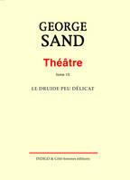 Théâtre. Tome 15. Le Druide peu délicat, Le Druide peu délicat