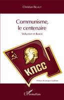 Communisme, le centenaire, Séduction et illusion