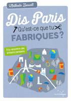 Dis paris qu'est-ce que tu fabriques ? – A la rencontre des