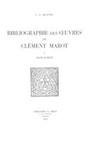 Bibliographie des œuvres de Clément Marot, Tome I, Manuscrits