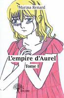 Tome 1, L'empire d'Aurel, Tome I