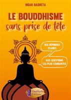 Le Bouddhisme sans prise de tête, Des réponses claires aux questions les plus courantes