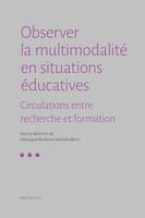 Observer la multimodalité en situations éducatives, Circulations entre recherche et formation