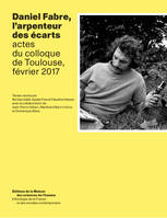 Daniel Fabre, l'arpenteur des écarts, Actes du colloque de Toulouse, février 2017