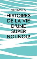 Histoires de la vie d'une super nounou!, Histoires vraies