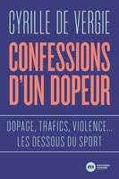 Confessions d'un dopeur, Dopage, trafics, violences... les dessous du sport