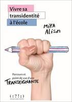 Vivre sa transidentité à l'école. Parcours et point de vue d'une transeignante