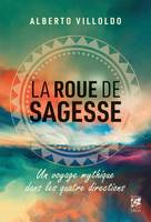 La roue de sagesse - Voyage mythique dans les quatre directions, Un voyage mythique dans les quatre directions