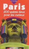 Paris - 200 autres lieux pour les curieux, 200 autres lieux pour les curieux
