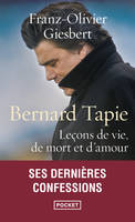 Bernard Tapie - Leçons de vie, de mort et d'amour