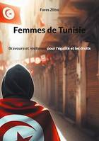 Femmes de Tunisie, Bravoure et résilience pour l'égalité et les droits