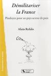 Démilitariser la France, Plaidoyer pour un pays acteur de paix