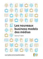 Les Nouveaux Business Models des Médias, Les 3 Piliers de la Transformation