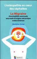 L'osthéopathie au coeur des céphalées / la migraine d'excitabilité neuronale anormale d'origine méca