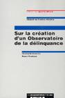 Sur la création d'un Observatoire de la délinquance