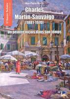 Charlesmartin sauvaigo (1881-1970), un peintre niçois dans son temps