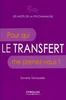 Le transfert, Pour qui me prenez-vous ?