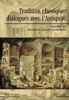 Etudes de lettres, n°285, 06/2010, Tradition classique: dialogues avec l'Antiquité