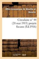 Circulaire n° 44 (20 mai 1915) projets fiscaux