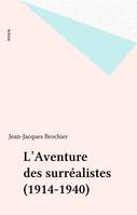 L'Aventure des surréalistes (1914-1940)