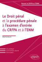 Le Droit pénal et la procédure pénale à l'examen d'entrée du CRFPA et à l'ENM