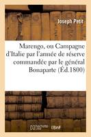 Marengo, ou Campagne d'Italie par l'armée de réserve commandée par le général Bonaparte