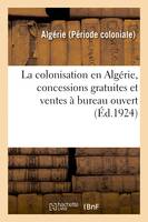 La colonisation en Algérie, concessions gratuites et ventes à bureau ouvert, Renseignements divers