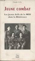 Jeune combat - Les jeunes juifs de la Moi dans la résistance - collection 