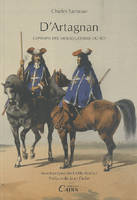 D'Artagnan, Capitaine des mousquetaires du Roi, histoire véridique d'un héros de roman