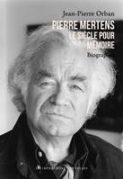 Pierre Mertens, Le siècle pour mémoire