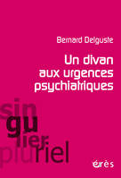 Un divan aux urgences psychiatriques, Considérations cliniques et psychanalytiques