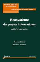 Ecosystème des projets informatiques : agilité et discipline (Coll. Études & logiciels informatiques)
