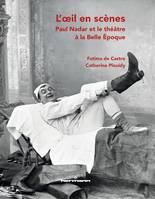 L'oeil en scènes, Paul Nadar et le théâtre à la Belle Époque