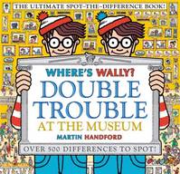 Where's Wally? Double Trouble at the Museum /anglais