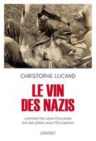 Le vin des nazis, Comment les caves françaises ont été pillées sous l'Occupation